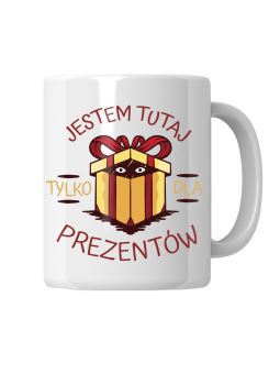 Kubek Jestem Tutaj Dla Prezentów - HiPanda! Śmieszne Prezenty z Nadrukami ?