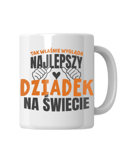 Kubek Tak Wygląda Najlepszy Dziadek - HiPanda! Śmieszne Prezenty z Nadrukami ?