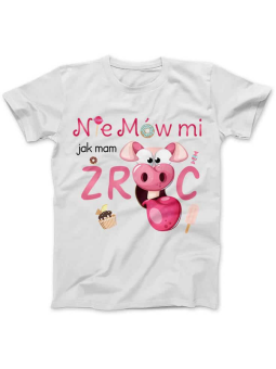 Koszulka Damska Nie Mów Mi Jak Mam Żryć Biała - HiPanda.pl