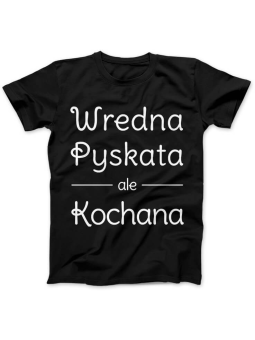 Koszulka Koszulka Damska Wredna Pyskata ale Kochana Czarna - Śmieszne T-Shirty z Nadrukami ?