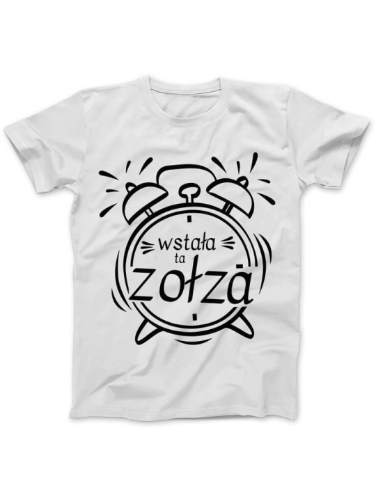 Koszulka Koszulka Damska Wstała ta Zołza Budzik Biała - Śmieszne T-Shirty z Nadrukami ?