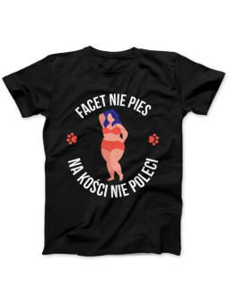 Koszulka Koszulka Damska Facet nie Pies na Kości nie Poleci Czarna - Śmieszne T-Shirty z Nadrukami ?