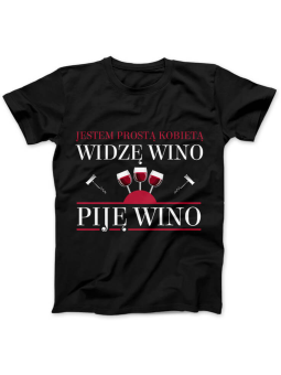 Koszulka Koszulka Damska Jestem Prostą Kobietą, Widzę Wino, Piję Wino Czarna - Śmieszne T-Shirty z Nadrukami ?