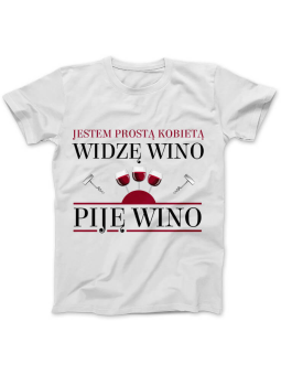 Koszulka Koszulka Damska Jestem Prostą Kobietą, Widzę Wino, Piję Wino Biała - Śmieszne T-Shirty z Nadrukami ?