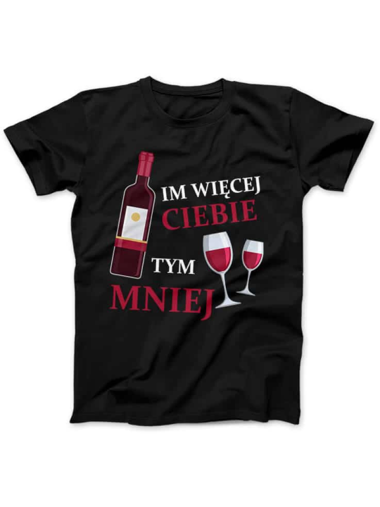 Koszulka Koszulka Damska Im Więcej Ciebie Tym Mniej Czarna - Śmieszne T-Shirty z Nadrukami ?