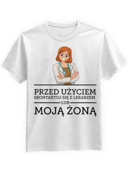 Koszulka Koszulka Męska Przed Użyciem Skontaktuj Się z Lekarzem lub Moją Żoną Biała - Śmieszne T-Shirty z Nadrukami ?