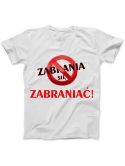 Koszulka Koszulka Damska Zabrania Się Zabraniać Biała - Śmieszne T-Shirty z Nadrukami ?