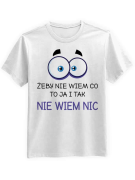 Koszulka Koszulka Męska Żeby Nie Wiem Co To Ja i Tak Nie Niem Nic Biała - Śmieszne T-Shirty z Nadrukami ?