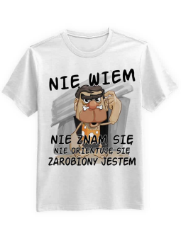 Koszulka Koszulka Męska Nie wiem, zarobiony jestem Biała - Śmieszne T-Shirty z Nadrukami ?