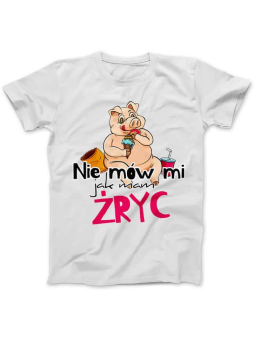 Koszulka Koszulka Damska Nie mów mi jak mam Żryć 2 Biała - Śmieszne T-Shirty z Nadrukami ?