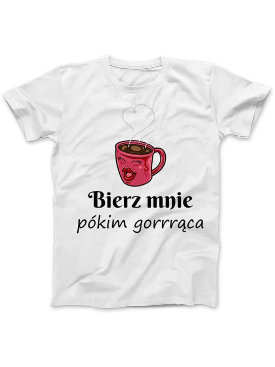 Koszulka Koszulka Damska Bierz mnie pókim gorąca Biała - Śmieszne T-Shirty z Nadrukami ?