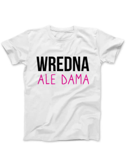 Koszulka Koszulka Damska Wredna ale dama Biała - Śmieszne T-Shirty z Nadrukami ?