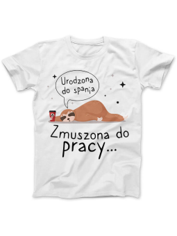 Koszulka Koszulka Damska Zmuszona do pracy Biała - Śmieszne T-Shirty z Nadrukami ?