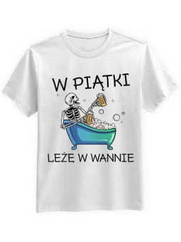 Koszulka Koszulka Męska W piątki leżę w wannie - Śmieszne T-Shirty z Nadrukami ?