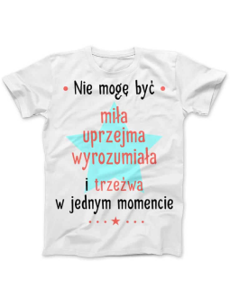 Koszulka Koszulka Damska Nie mogę być mila Biała - Śmieszne T-Shirty z Nadrukami ?