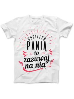 Koszulka Koszulka Damska Chciałeś Panią Biała - Śmieszne T-Shirty z Nadrukami ?