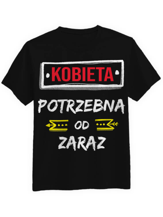 Koszulka Koszulka Męska Kobieta Potrzebna Od Zaraz Czarna - Śmieszne T-Shirty z Nadrukami ?