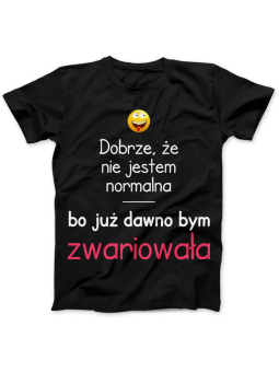 Koszulka Koszulka Damska Dobrze że jestem normalna Czarna - Śmieszne T-Shirty z Nadrukami ?
