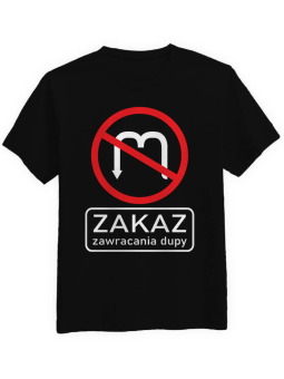 Koszulka Koszulka Męska Zakaz Zawracania Czarna - Śmieszne T-Shirty z Nadrukami ?