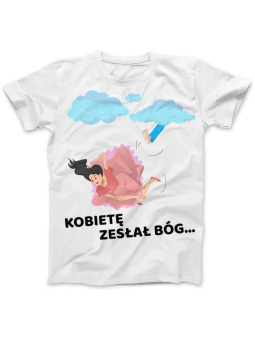 Koszulka Koszulka Damska Kobietę zesłał Bóg Biała - Śmieszne T-Shirty z Nadrukami ?