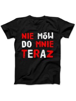 Koszulka Koszulka Damska Nie mów do mnie teraz Czarna - Śmieszne T-Shirty z Nadrukami ?