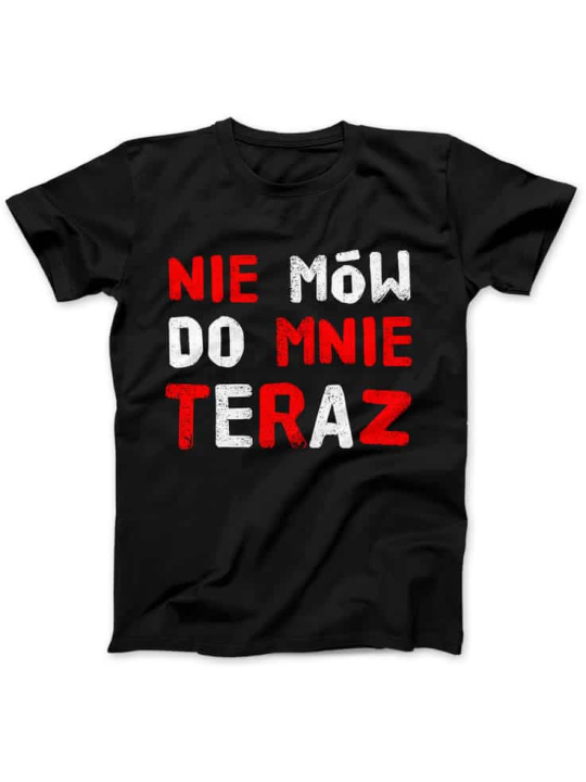 Koszulka Koszulka Damska Nie mów do mnie teraz Czarna - Śmieszne T-Shirty z Nadrukami ?