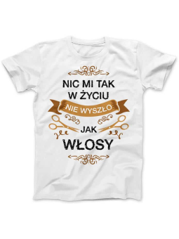 Koszulka Koszulka Damska Nic mi tak w życiu nie wyszło jak włosy Biała - Śmieszne T-Shirty z Nadrukami ?