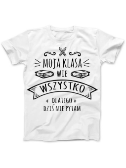 Koszulka Koszulka Damska Moja klasa wie wszystko Biała - Śmieszne T-Shirty z Nadrukami ?