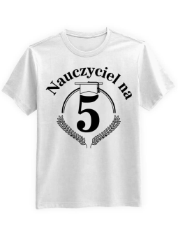 Koszulka Koszulka Męska Nauczyciel na 5 Biała - Śmieszne T-Shirty z Nadrukami ?