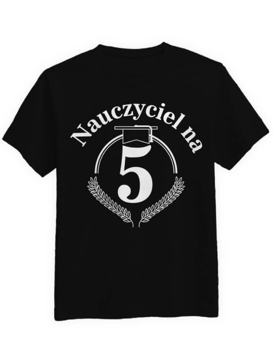 Koszulka Koszulka Męska Nauczyciel na 5 Czarna - Śmieszne T-Shirty z Nadrukami ?