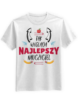 Koszulka Koszulka Męska Tak wygląda najlepszy nauczyciel Biała - Śmieszne T-Shirty z Nadrukami ?