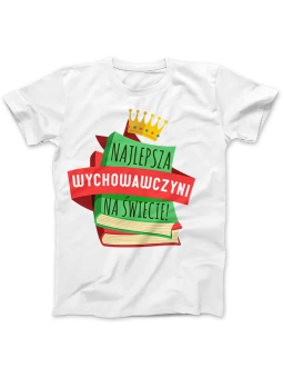 Koszulka Koszulka Damska Najlepsza wychowawczyni Biała - Śmieszne T-Shirty z Nadrukami ?