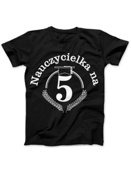 Koszulka Koszulka Damska Nauczycielka na 5 Czarna - Śmieszne T-Shirty z Nadrukami ?