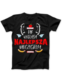 Koszulka Koszulka Damska Tak wygląda najlepsza nauczycielka Czarna - Śmieszne T-Shirty z Nadrukami ?