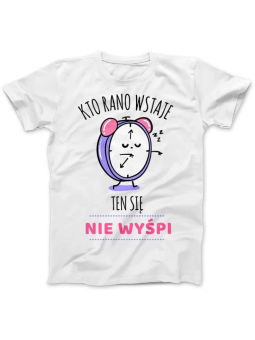 Koszulka Koszulka Damska Kto rano wstaje Budzik Biała - Śmieszne T-Shirty z Nadrukami ?