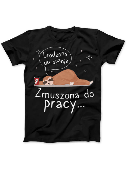 Koszulka Koszulka Damska Zmuszona do pracy Czarna - Śmieszne T-Shirty z Nadrukami ?