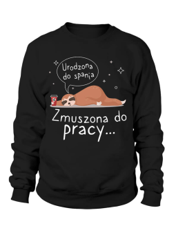 Bluza Damska Zmuszona do pracy - Śmieszne T-Shirty z Nadrukami ?