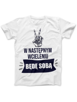 Koszulka Koszulka Damska W następnym wcieleniu będę sobą Biała - Śmieszne T-Shirty z Nadrukami ?