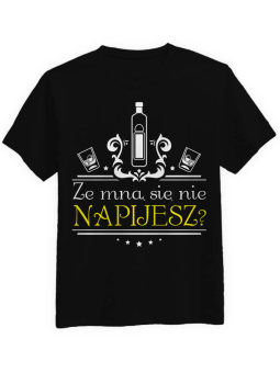 Koszulka Koszulka Męska Ze mną się nie napijesz Czarna - Śmieszne T-Shirty z Nadrukami ?