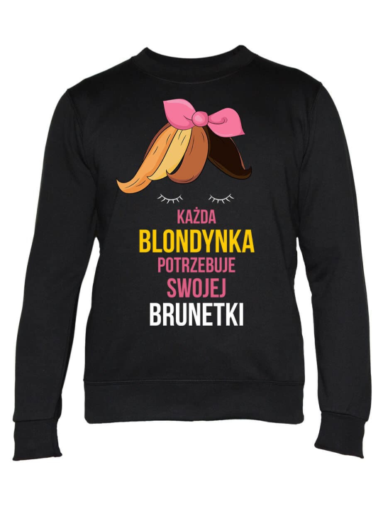Bluza Damska Każda blondynka potrzebuje swojej brunetki - Śmieszne T-Shirty z Nadrukami ?