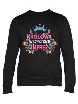 Bluza Damska Królowa Wszystkich Imprez - Śmieszne T-Shirty z Nadrukami ?