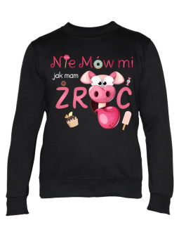 Bluza Damska Nie Mów Mi Jak Mam Żryć - Śmieszne T-Shirty z Nadrukami ?