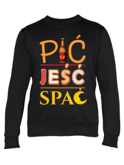 Bluza Damska Pić - Jeść - Spać - Śmieszne T-Shirty z Nadrukami ?