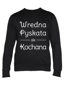 Bluza Damska Wredna Pyskata ale Kochana - Śmieszne T-Shirty z Nadrukami ?