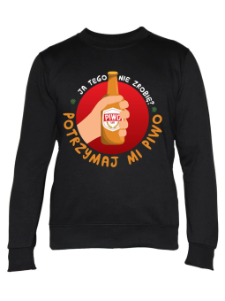 Bluza Męska Potrzymaj Mi Piwo - Śmieszne T-Shirty z Nadrukami ?