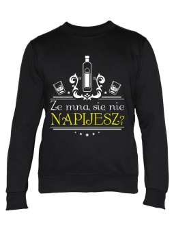 Bluza Męska Ze mną się nie napijesz - Śmieszne T-Shirty z Nadrukami ?