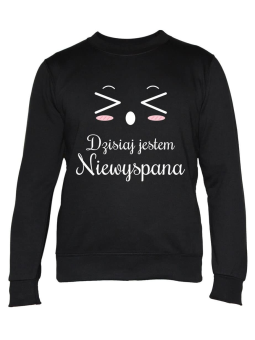 Bluza Damska Dzisiaj Jestem Niewyspana - Śmieszne T-Shirty z Nadrukami ?