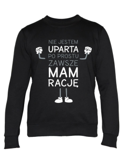 Bluza Damska Nie Jestem Uparta - Śmieszne T-Shirty z Nadrukami ?