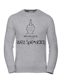 Bluza Damska Weź nie pytaj, Weź spie*dalaj - Śmieszne T-Shirty z Nadrukami ?