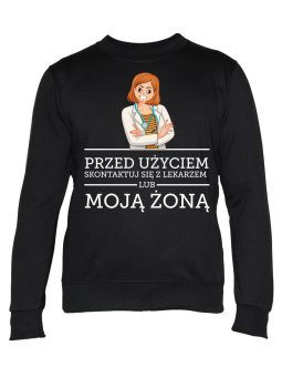 Bluza Męska Przed Użyciem Skontaktuj Się z Lekarzem lub Moją Żoną - Śmieszne T-Shirty z Nadrukami ?